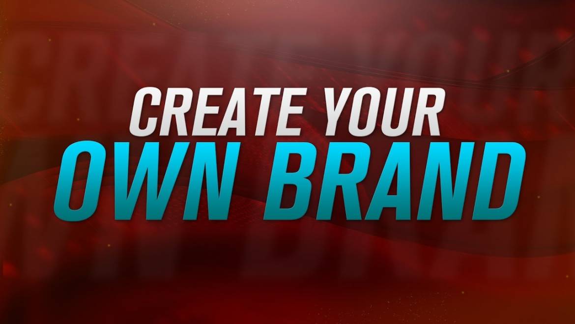 Learn How To Create Your Brand From Scratch